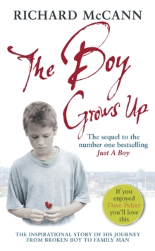 The Boy Grows Up : The inspirational story of his journey from broken boy to family man, Paperback Book The Boy Grows Up : The inspirational story of his journey from broken boy to family man, Paperback Book