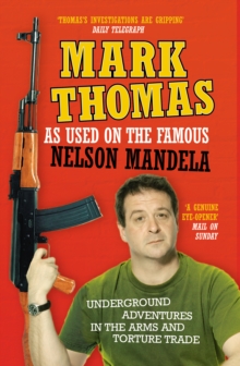 As Used On the Famous Nelson Mandela : Underground Adventures in the Arms and Torture Trade, Paperback Book As Used On the Famous Nelson Mandela : Underground Adventures in the Arms and Torture Trade, Paperback Book