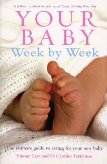 Your Baby Week By Week : The ultimate guide to caring for your new baby, Paperback Book Your Baby Week By Week : The ultimate guide to caring for your new baby, Paperback Book