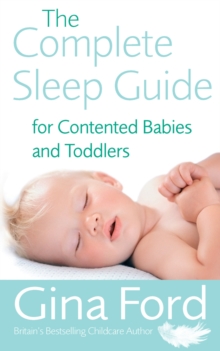 The Complete Sleep Guide For Contented Babies & Toddlers, Paperback Book The Complete Sleep Guide For Contented Babies & Toddlers, Paperback Book