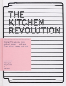 The Kitchen Revolution : A Year of Time-and-Money-Saving Recipes, Hardback Book The Kitchen Revolution : A Year of Time-and-Money-Saving Recipes, Hardback Book