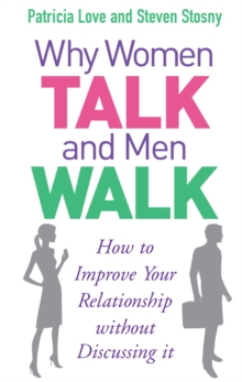 Why Women Talk and Men Walk : How to Improve Your Relationship without Discussing it, Paperback Book Why Women Talk and Men Walk : How to Improve Your Relationship without Discussing it, Paperback Book