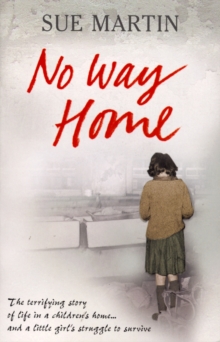 No Way Home : The terrifying story of life in a children's home and a little girl's struggle to survive, Paperback Book No Way Home : The terrifying story of life in a children's home and a little girl's struggle to survive, Paperback Book
