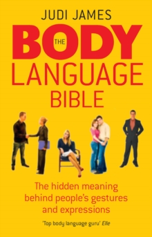 The Body Language Bible : The hidden meaning behind people's gestures and expressions, Paperback / softback Book The Body Language Bible : The hidden meaning behind people's gestures and expressions, Paperback / softback Book