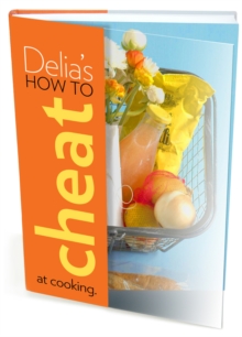 Delia's How to Cheat at Cooking, Hardback Book Delia's How to Cheat at Cooking, Hardback Book