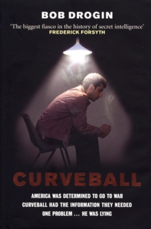 Curveball : Spies, Lies, and the Man Behind Them - The Real Reason America Went to War in Iraq, Hardback Book Curveball : Spies, Lies, and the Man Behind Them - The Real Reason America Went to War in Iraq, Hardback Book