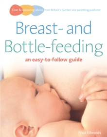 Breastfeeding and Bottle-feeding : an easy-to-follow guide, Paperback Book Breastfeeding and Bottle-feeding : an easy-to-follow guide, Paperback Book