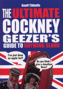 The Ultimate Cockney Geezer's Guide to Rhyming Slang, Paperback / softback Book The Ultimate Cockney Geezer's Guide to Rhyming Slang, Paperback / softback Book