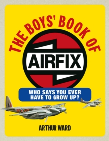 The Boys' Book of Airfix, Hardback Book The Boys' Book of Airfix, Hardback Book