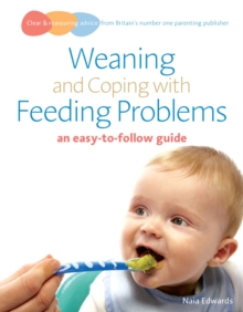 Weaning and Coping with Feeding Problems : an easy-to-follow guide, Paperback Book Weaning and Coping with Feeding Problems : an easy-to-follow guide, Paperback Book