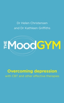 The Mood Gym : Overcoming depression with CBT and other effective therapies, Paperback / softback Book The Mood Gym : Overcoming depression with CBT and other effective therapies, Paperback / softback Book