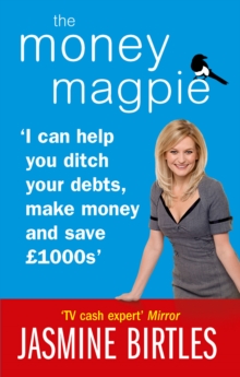 The Money Magpie : I can help you ditch your debts, make money and save GBP1000s, Paperback Book The Money Magpie : I can help you ditch your debts, make money and save GBP1000s, Paperback Book