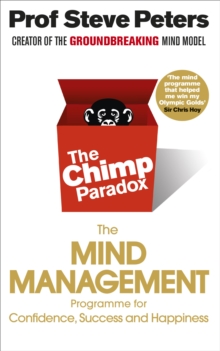 The Chimp Paradox : The Acclaimed Mind Management Programme to Help You Achieve Success, Confidence and Happiness, Paperback / softback Book The Chimp Paradox : The Acclaimed Mind Management Programme to Help You Achieve Success, Confidence and Happiness, Paperback / softback Book