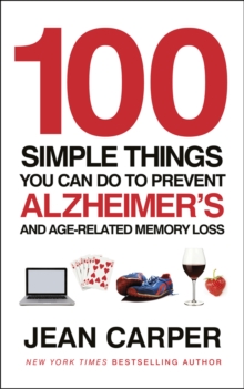 100 Simple Things You Can Do To Prevent Alzheimer's : and Age-Related Memory Loss, Paperback Book 100 Simple Things You Can Do To Prevent Alzheimer's : and Age-Related Memory Loss, Paperback Book