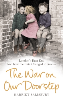 The War on our Doorstep : London's East End and how the Blitz Changed it Forever, Paperback Book The War on our Doorstep : London's East End and how the Blitz Changed it Forever, Paperback Book
