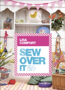 Sew Over It : Sew it, wear it, love it, Hardback Book Sew Over It : Sew it, wear it, love it, Hardback Book