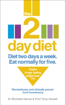 The 2-Day Diet : Diet Two Days a Week. Eat Normally for Five., Paperback Book The 2-Day Diet : Diet Two Days a Week. Eat Normally for Five., Paperback Book