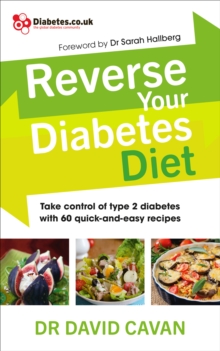 Reverse Your Diabetes Diet : The new eating plan to take control of type 2 diabetes, with 60 quick-and-easy recipes, Paperback / softback Book Reverse Your Diabetes Diet : The new eating plan to take control of type 2 diabetes, with 60 quick-and-easy recipes, Paperback / softback Book