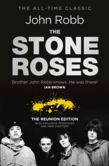 The Stone Roses and the Resurrection of British Pop : The Reunion Edition, Paperback Book The Stone Roses and the Resurrection of British Pop : The Reunion Edition, Paperback Book