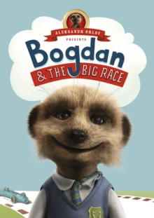 Bogdan and the Big Race : (Meerkat Tales), Hardback Book Bogdan and the Big Race : (Meerkat Tales), Hardback Book