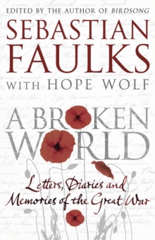 A Broken World : Letters, diaries and memories of the Great War, Hardback Book A Broken World : Letters, diaries and memories of the Great War, Hardback Book