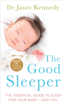 The Good Sleeper : The Essential Guide to Sleep for Your Baby - and You, Paperback Book The Good Sleeper : The Essential Guide to Sleep for Your Baby - and You, Paperback Book