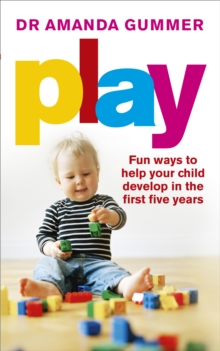 Play : Fun ways to help your child develop in the first five years, Paperback Book Play : Fun ways to help your child develop in the first five years, Paperback Book