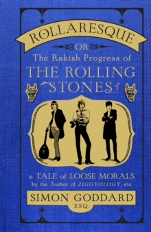 Rollaresque : The Rakish Progress of the Rolling Stones, Hardback Book Rollaresque : The Rakish Progress of the Rolling Stones, Hardback Book