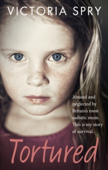 Tortured : Abused and Neglected by Britain's Most Sadistic Mum. This is My Story of Survival., Paperback Book Tortured : Abused and Neglected by Britain's Most Sadistic Mum. This is My Story of Survival., Paperback Book