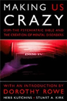 Making Us Crazy : DSM - The Psychiatric Bible and the Creation of Mental Disorders, Paperback Book Making Us Crazy : DSM - The Psychiatric Bible and the Creation of Mental Disorders, Paperback Book