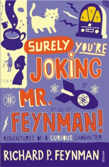 Surely You're Joking Mr Feynman : Adventures of a Curious Character as Told to Ralph Leighton, Paperback / softback Book Surely You're Joking Mr Feynman : Adventures of a Curious Character as Told to Ralph Leighton, Paperback / softback Book