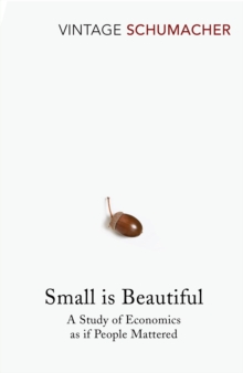 Small Is Beautiful : A Study of Economics as if People Mattered, Paperback Book Small Is Beautiful : A Study of Economics as if People Mattered, Paperback Book