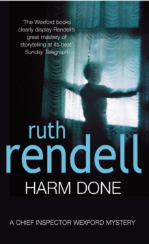 Harm Done : a hugely absorbing and compelling Wexford mystery from the award-winning queen of crime, Ruth Rendell