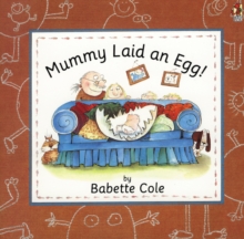 Mummy Laid An Egg!, Paperback / softback Book Mummy Laid An Egg!, Paperback / softback Book