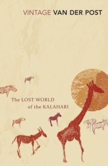 The Lost World Of The Kalahari : With 'The Great and the Little Memory', Paperback / softback Book The Lost World Of The Kalahari : With 'The Great and the Little Memory', Paperback / softback Book