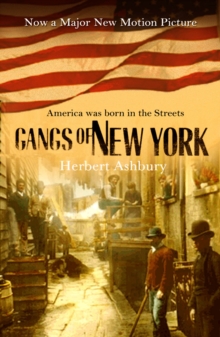 The Gangs Of New York, Paperback / softback Book The Gangs Of New York, Paperback / softback Book