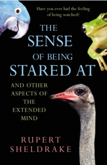 The Sense of Being Stared at : And Other Aspects of the Extended Mind, Paperback Book The Sense of Being Stared at : And Other Aspects of the Extended Mind, Paperback Book