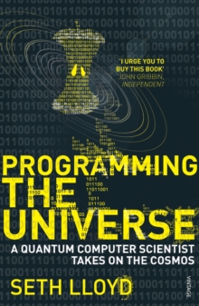 Programming The Universe : A Quantum Computer Scientist Takes on the Cosmos, Paperback Book Programming The Universe : A Quantum Computer Scientist Takes on the Cosmos, Paperback Book