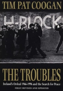 The Troubles : Ireland's Ordeal 1966-1995 and the Search for Peace, Paperback / softback Book The Troubles : Ireland's Ordeal 1966-1995 and the Search for Peace, Paperback / softback Book