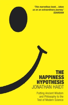 The Happiness Hypothesis : Putting Ancient Wisdom to the Test of Modern Science, Paperback Book The Happiness Hypothesis : Putting Ancient Wisdom to the Test of Modern Science, Paperback Book