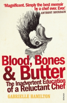 Blood, Bones and Butter : The Inadvertent Education of a Reluctant Chef, Paperback Book Blood, Bones and Butter : The Inadvertent Education of a Reluctant Chef, Paperback Book