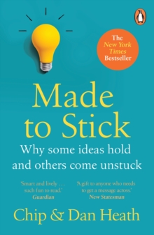Made to Stick : Why some ideas take hold and others come unstuck, Paperback / softback Book Made to Stick : Why some ideas take hold and others come unstuck, Paperback / softback Book