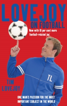 Lovejoy on Football : One Man's Passion for the Most Important Subject in the World, Paperback Book Lovejoy on Football : One Man's Passion for the Most Important Subject in the World, Paperback Book