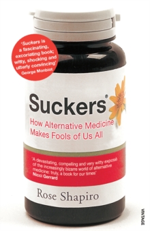 Suckers : How Alternative Medicine Makes Fools of Us All, Paperback Book Suckers : How Alternative Medicine Makes Fools of Us All, Paperback Book