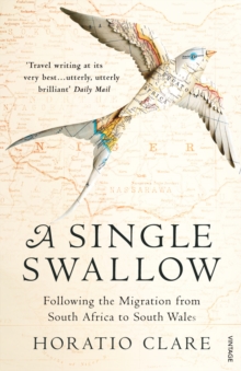 A Single Swallow : Following An Epic Journey From South Africa To South Wales, Paperback Book A Single Swallow : Following An Epic Journey From South Africa To South Wales, Paperback Book