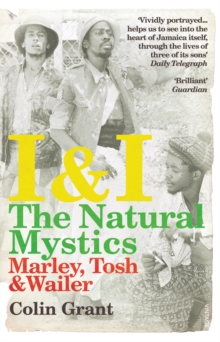 I & I: The Natural Mystics : Marley, Tosh and Wailer, Paperback / softback Book I & I: The Natural Mystics : Marley, Tosh and Wailer, Paperback / softback Book