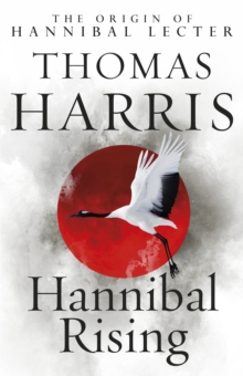 Hannibal Rising : (Hannibal Lecter)