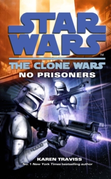 Star Wars: The Clone Wars - No Prisoners, Paperback / softback Book Star Wars: The Clone Wars - No Prisoners, Paperback / softback Book