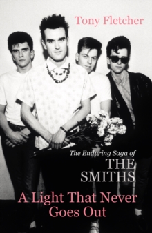 A Light That Never Goes Out : The Enduring Saga of the Smiths, Paperback Book A Light That Never Goes Out : The Enduring Saga of the Smiths, Paperback Book