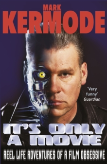 It's Only a Movie : Reel Life Adventures of a Film Obsessive, Paperback Book It's Only a Movie : Reel Life Adventures of a Film Obsessive, Paperback Book